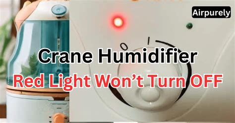 crane humidifier red light when full not working